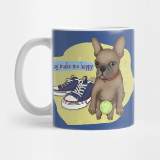 French Bulldog. life with a dog. Dog make me happy Mug